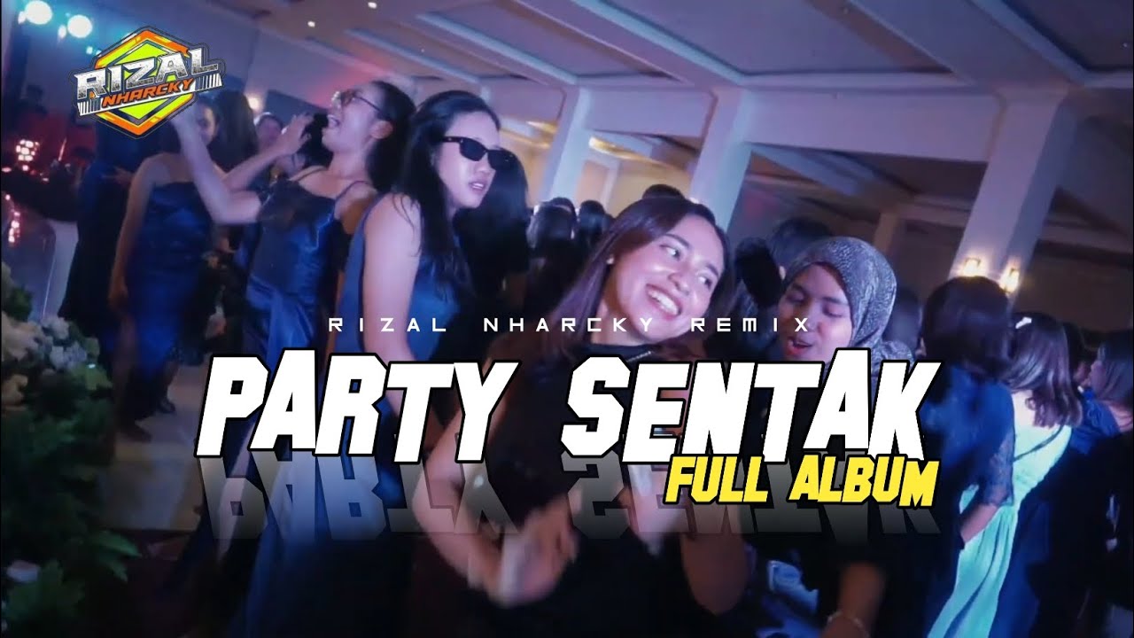 LAGU PARTY SENTAK FULL DROP 🌴 RIZAL NHARCKY REMIX