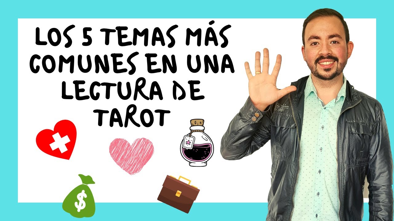 LOS 5 TEMAS MÁS COMUNES EN UNA LECTURA DE TAROT