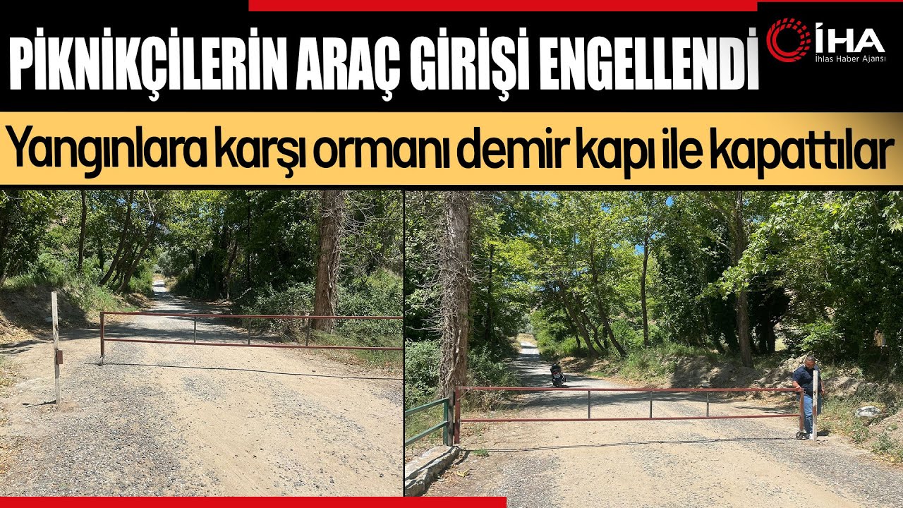 Orman Yangınlarına Karşı Kapı Kapandı... Piknikçilerin Araç Girişi Engellendi