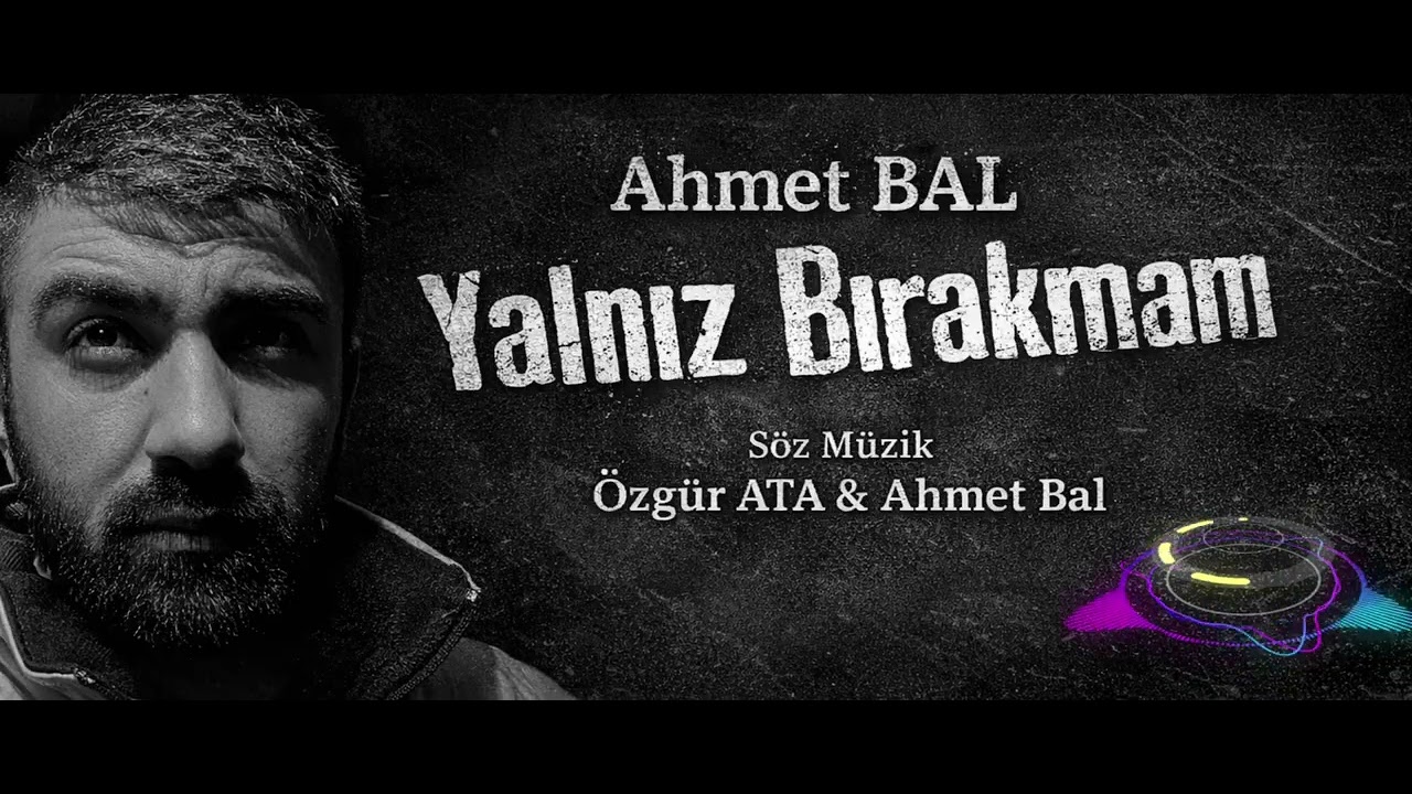 Ahmet Bal - Yalnız Bırakmam