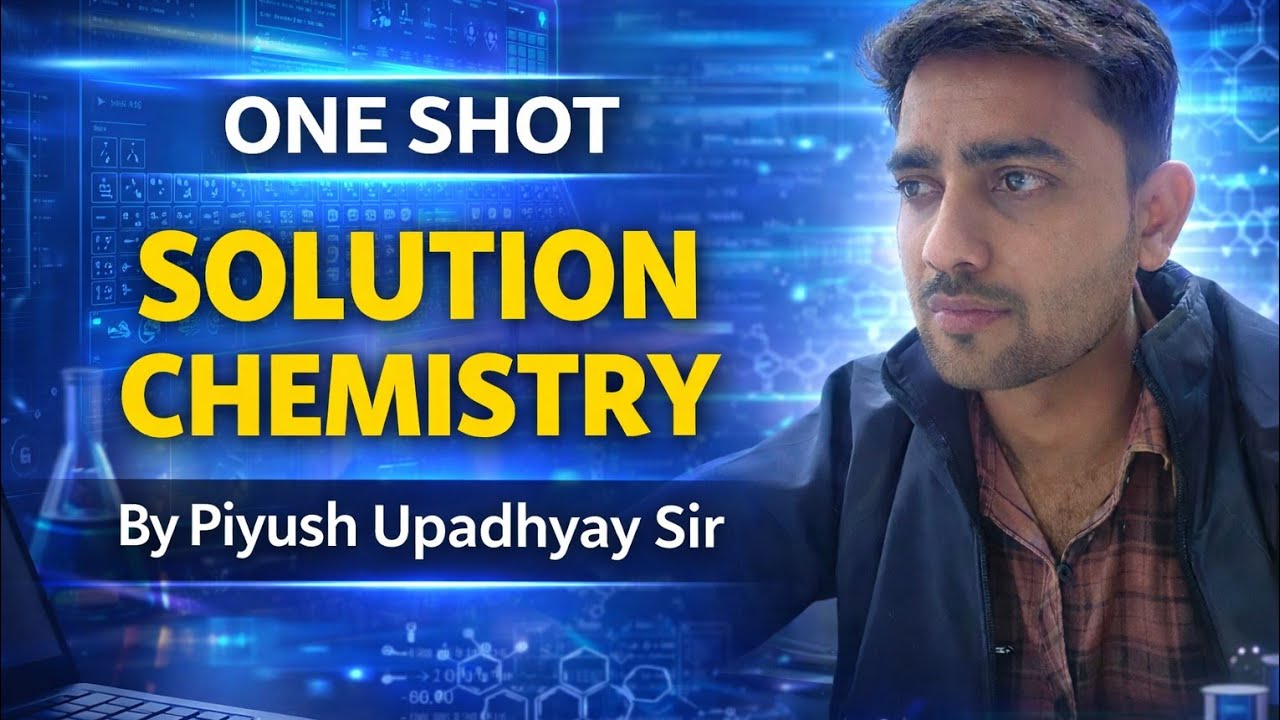 One shot solution in chemistry  class 12 by Piyush sir 