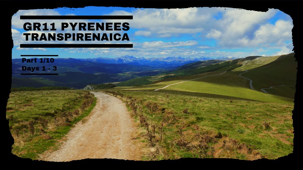 Ultimate GR11 Trail Adventure: Hiking 520 Miles Across the Stunning Pyrenees Mountains: Days 1-3