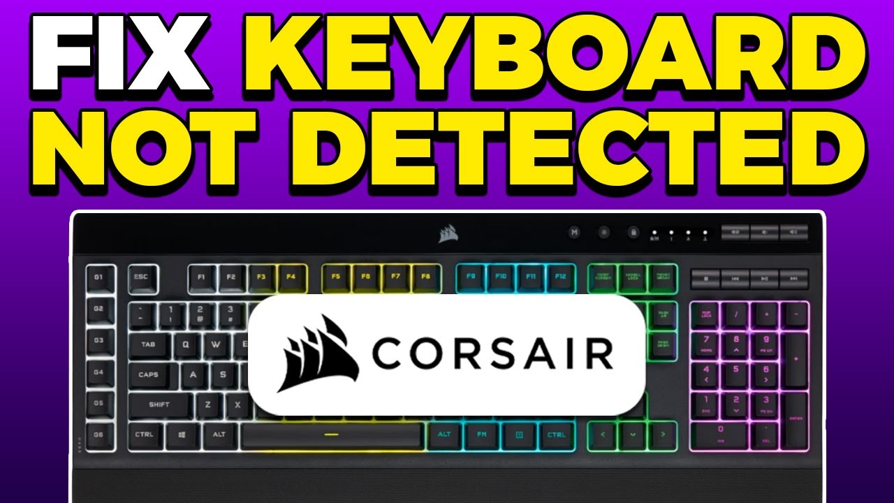 How To Fix Corsair Keyboard Not Detected