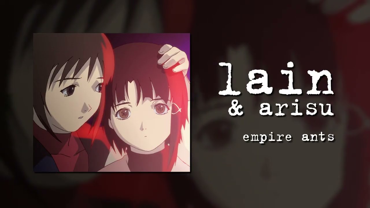Empire Ants (Lain and Arisu AI Cover) Reupload