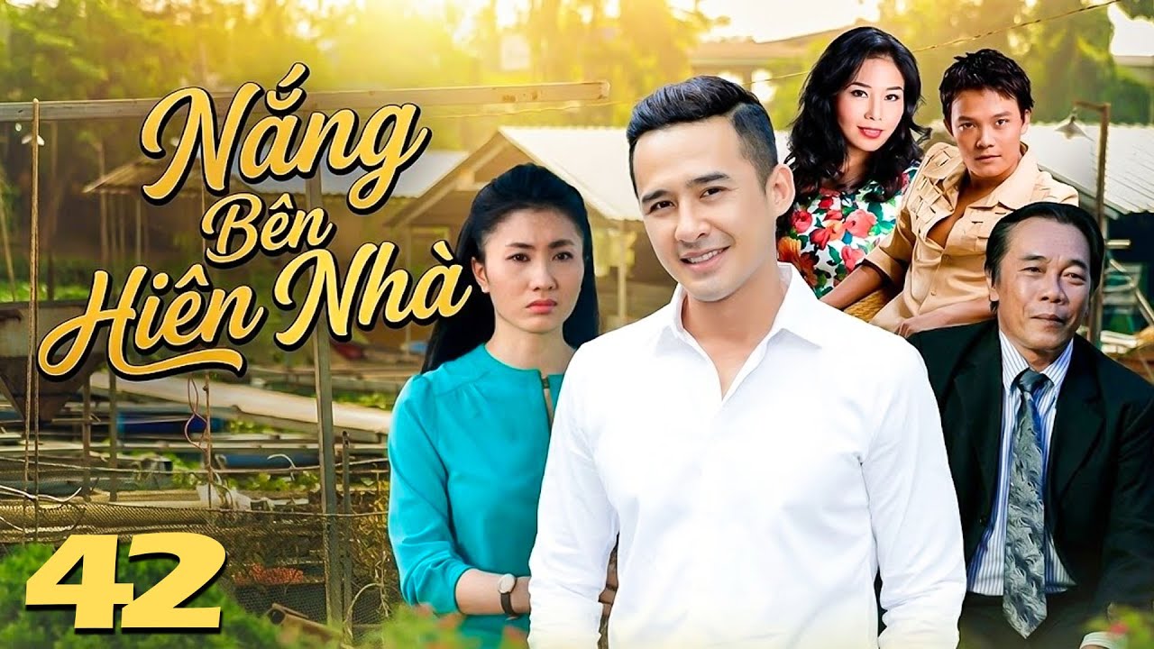 NẮNG BÊN HIÊN NHÀ Tập 42 | Phim Việt Nam Hay Mới Nhất | Phim Truyền Hình Việt Nam Hay Nhất 2026