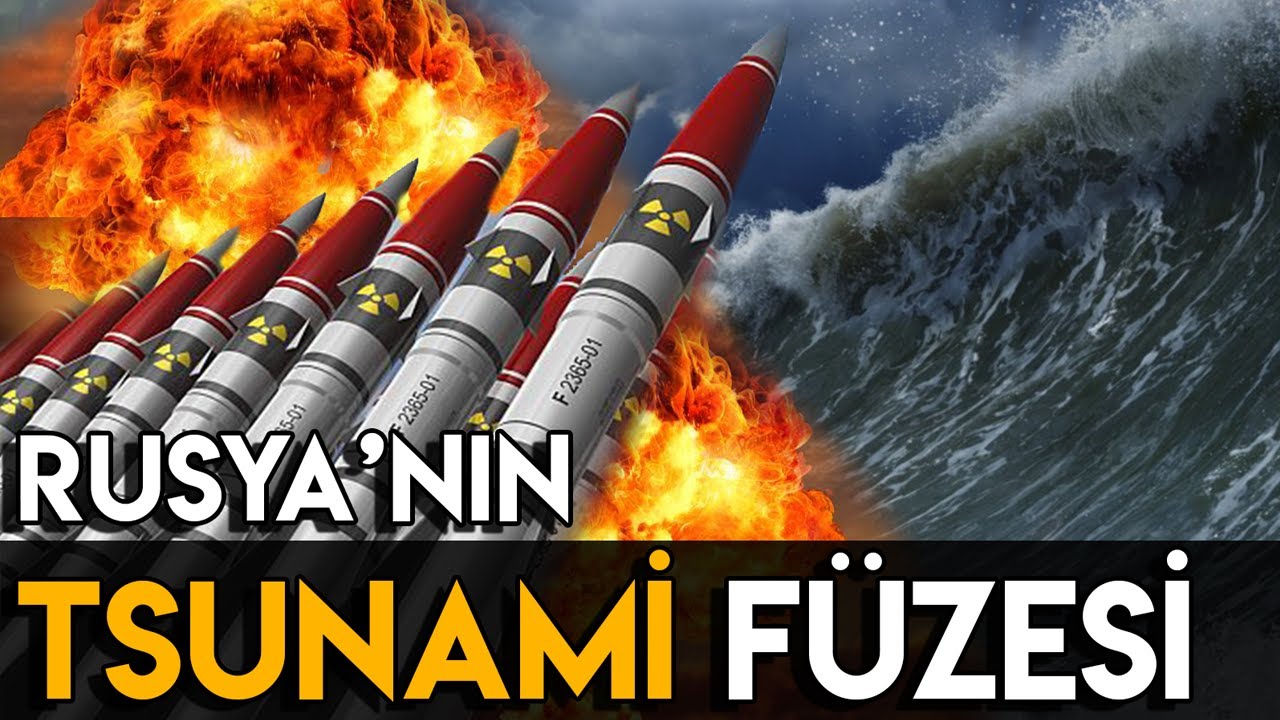 Tsunami Silahı : Poseidon | Rus Nükleer Afet Silahı
