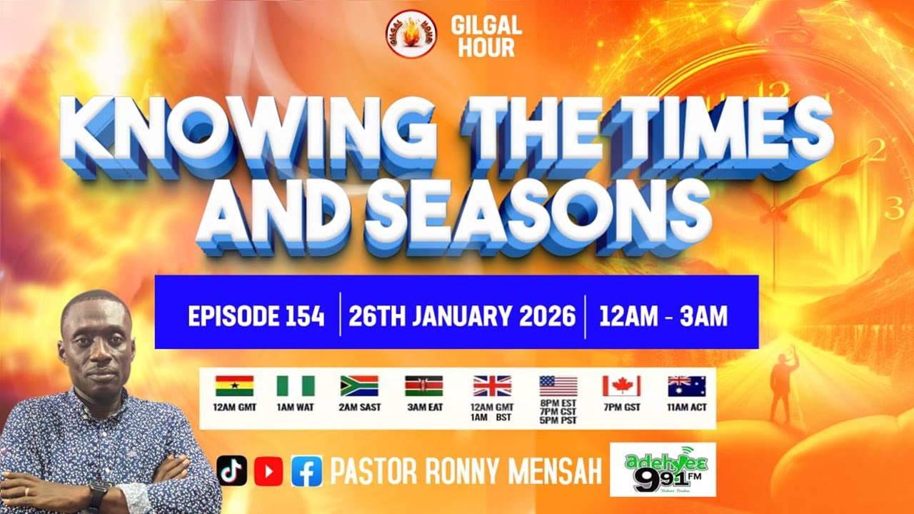 GILGAL HOUR EPISODE 154 || KNOWING THE TIMES AND SEASONS || 26TH JANUARY, 2026.