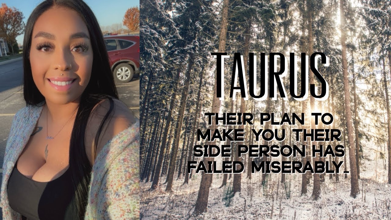 TAURUS ♉️ Their PLAN to make you their SIDE PERSON has FAILED MISERABLY ✌️🥲