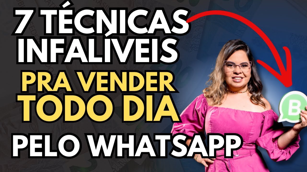 7 TÉCNICAS INFALÍVEIS para VENDER TODO DIA NO WHATSAPP [ATUALIZADO 2026]