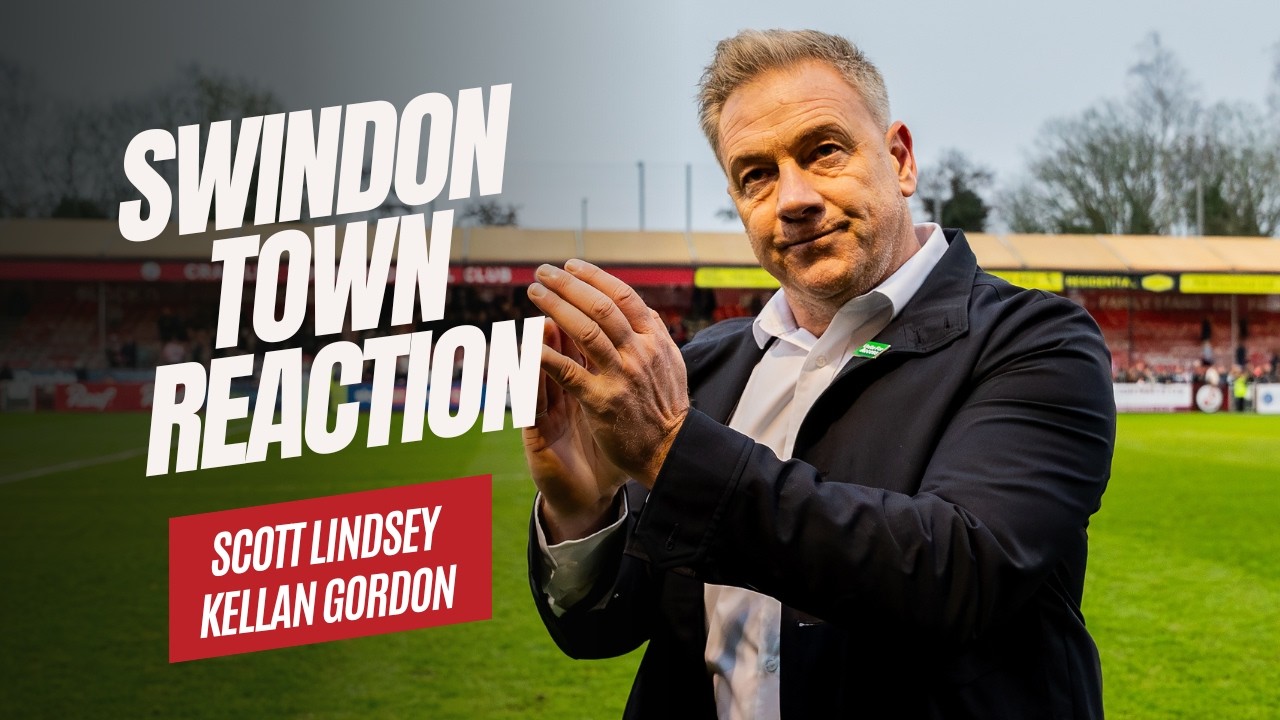 SWINDON TOWN REACTION | Scott Lindsey & Kellan Gordon