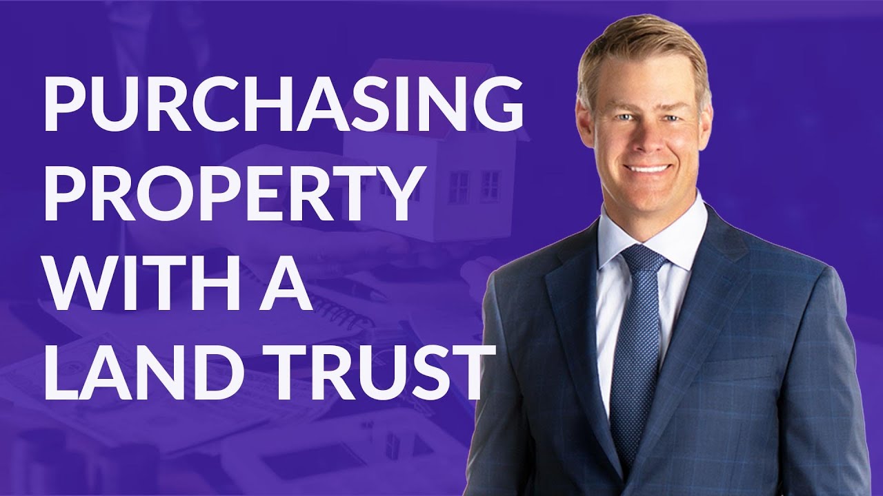 Purchasing Property With a Land Trust