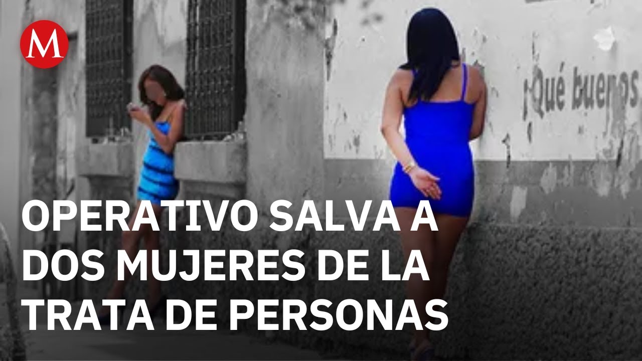 En Quintana Roo, rescatan a dos mujeres víctimas de trata de personas