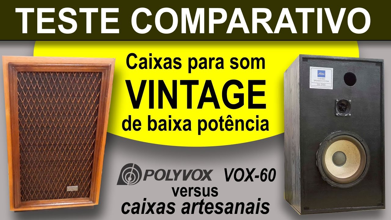 Teste comparativo caixas para som vintage - Polyvox VOX-60 versus caixas artesanais