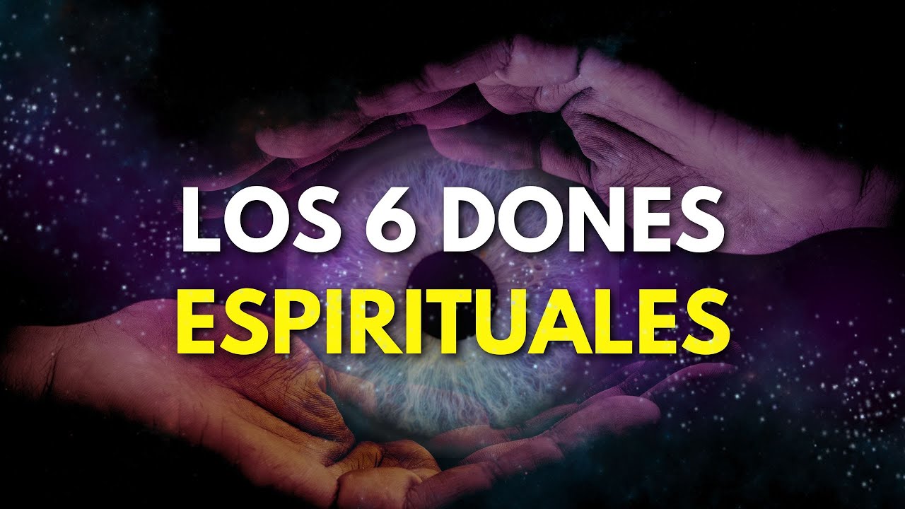 LOS 6 DONES ESPIRITUALES y C&Oacute;MO DETECTAR EL TUYO 🔮✨