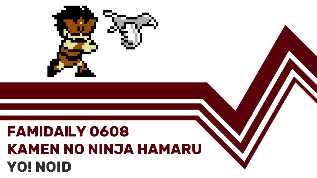 Famidaily - Episode 0608 - Kamen no Ninja Hamaru/Yo! Noid (仮面の忍者 花丸)