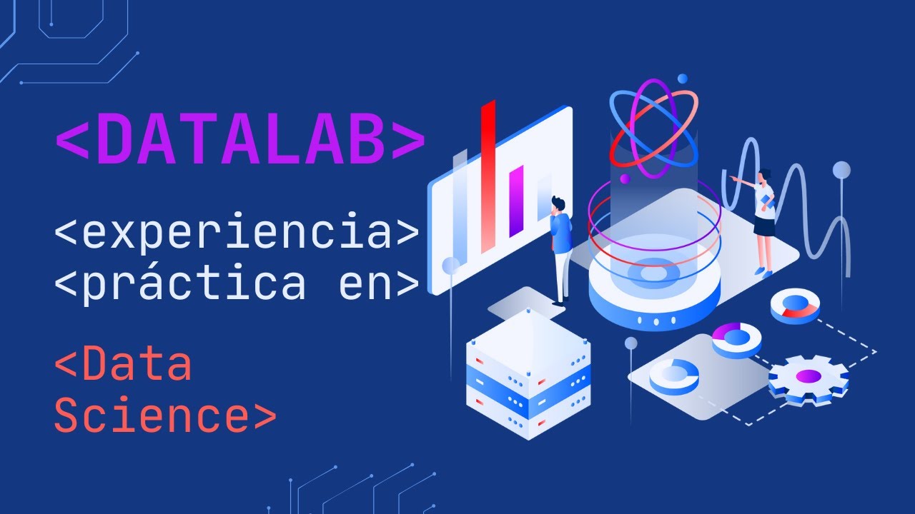 Experiencia laboral comprobable para tu nuevo puesto de Data Scientist | DATALAB