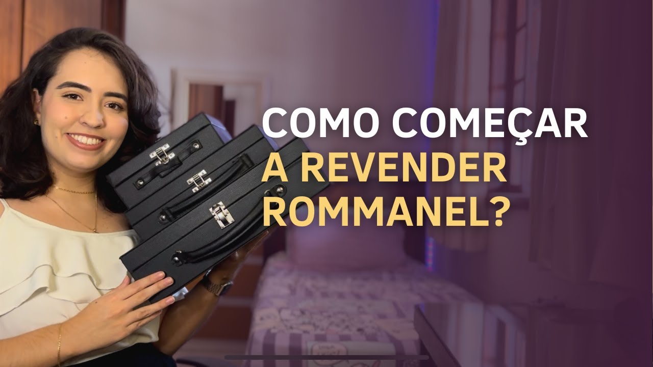 COMO REVENDER ROMMANEL? -  Lucro, Embalagens, Garantia...