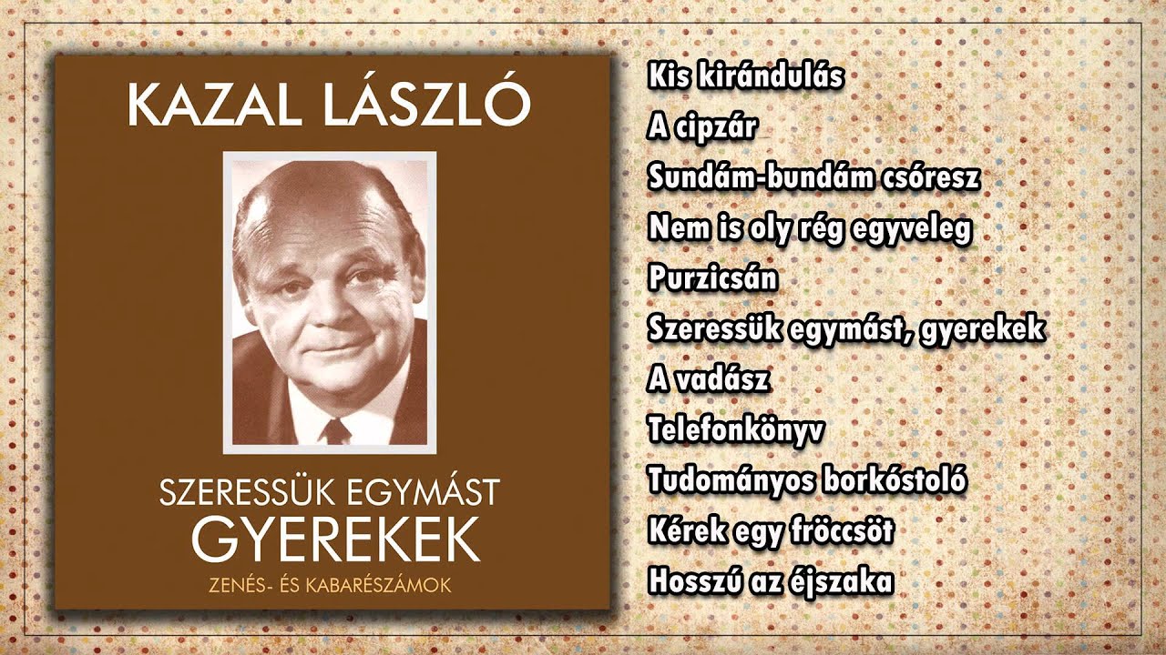 Kazal László - Szeressük egymást gyerekek (teljes album)