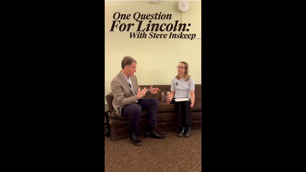 One question for Lincoln with Steve Inskeep