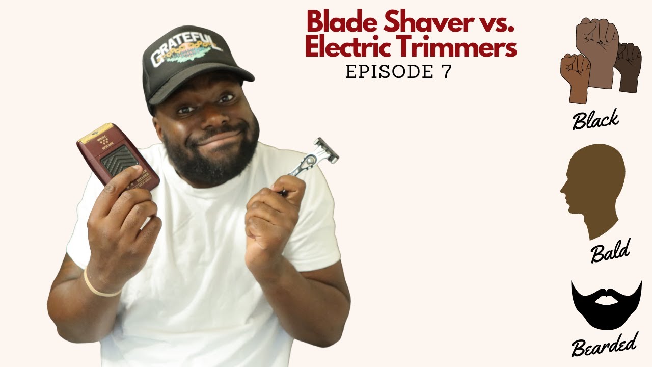 Razor Blade Shaver vs. Electric Trimmers | Black, Bald, & Bearded | Episode 7