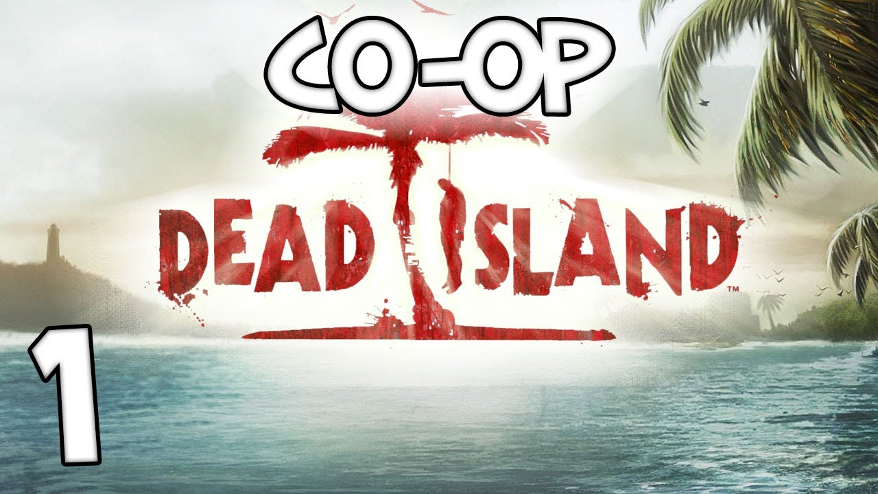 DEAD ISLAND CO-OP - Part 1: Struggling To Survive