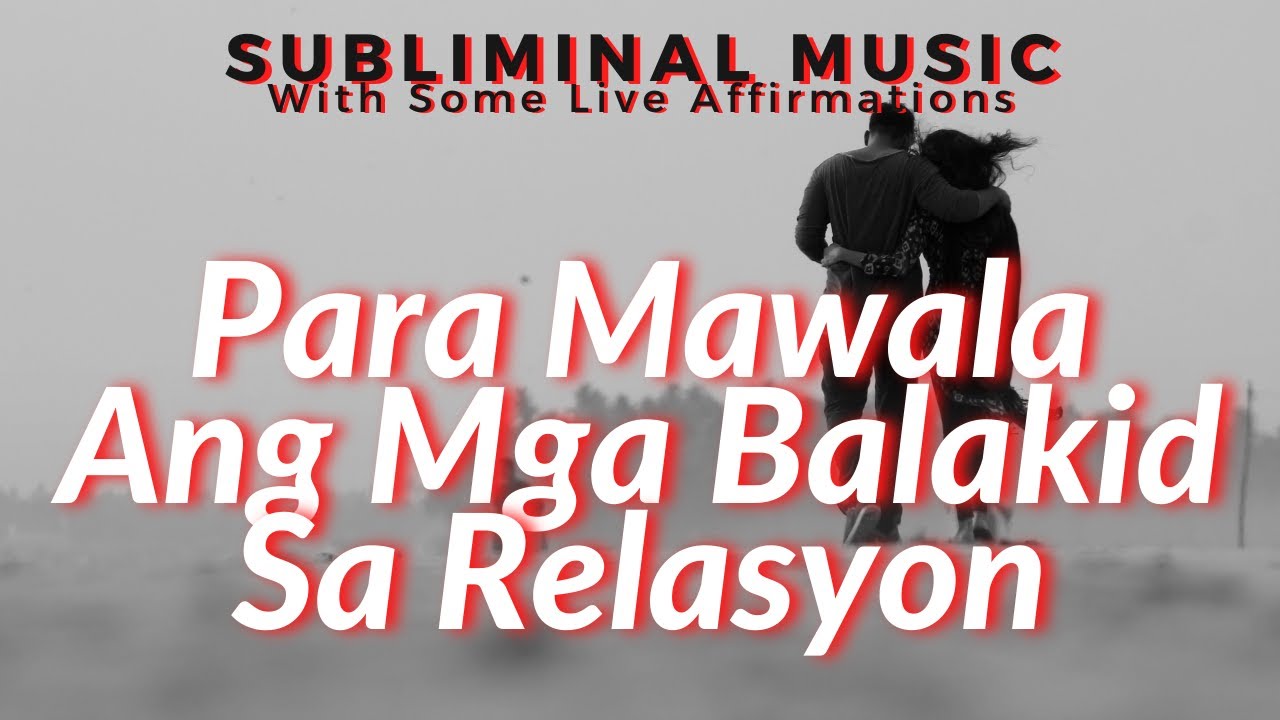 Para Mawala Ang Mga Balakid Sa Relasyon - Tagalog Subliminal Music