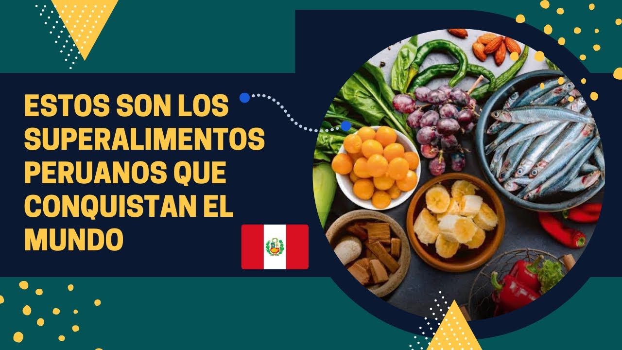 Estos son los superalimentos peruanos que conquistan el mundo 🌍 🇵🇪