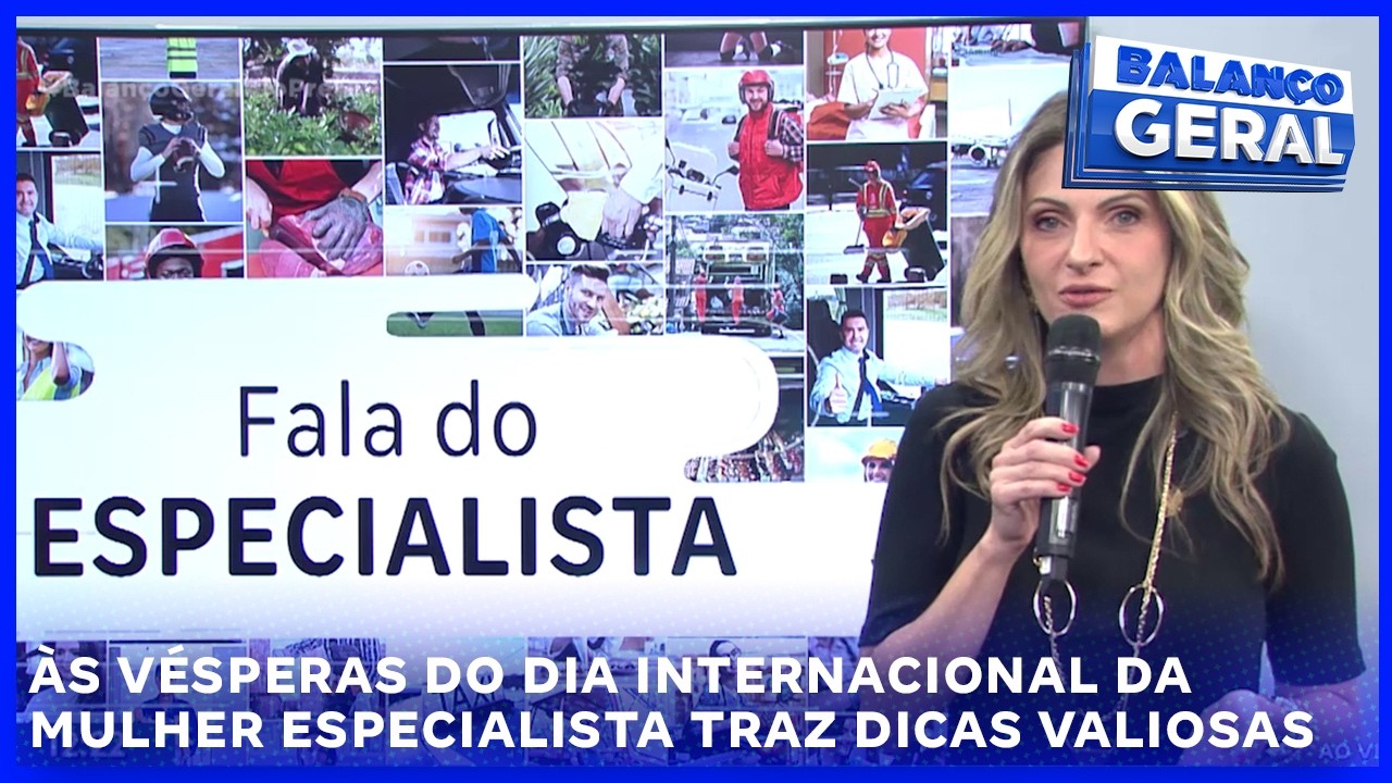 Às vésperas do dia internacional da mulher especialista traz dicas valiosas