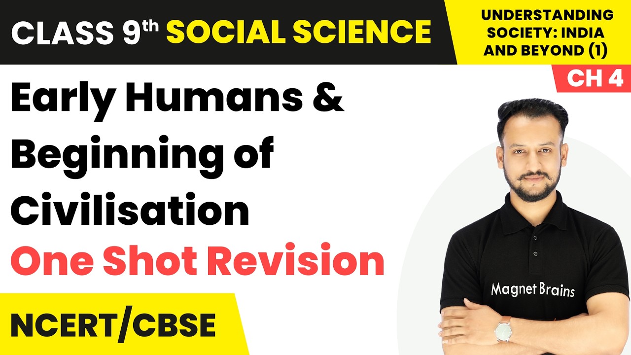 Early Humans & Beginning of Civilisation - One Shot Revision | Class 9 Social Science Part 1 | Ch 4