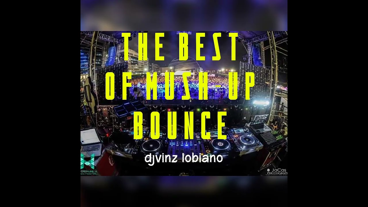 THE BEST OF MUSH-UP BOUNCE I DJVINZ LOBIANO REMIX