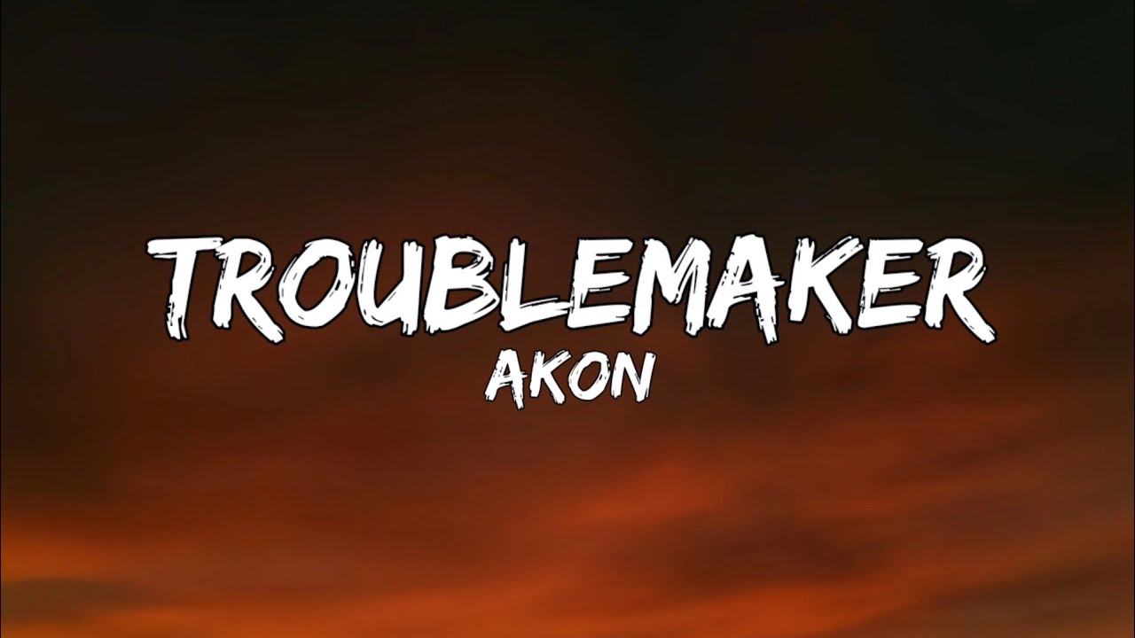 Akon - Troublemaker (lyrics)