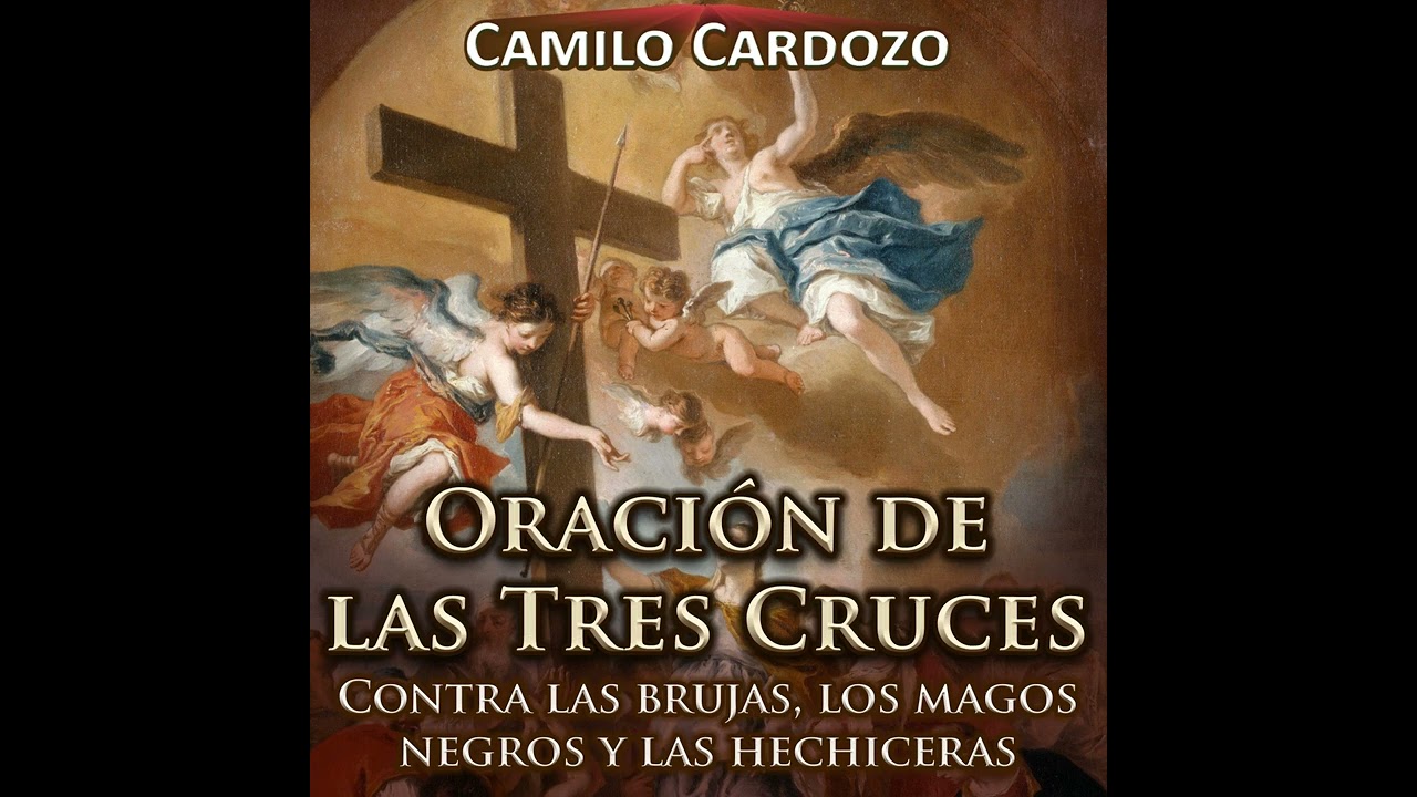 Oración de las Tres Cruces Contra las Brujas Los Magos Negros y las Hechiceras