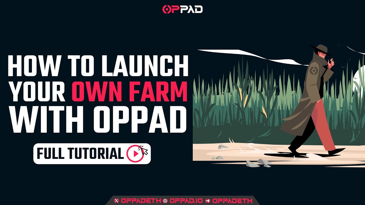 HOW TO LAUNCH YOUR OWN FARM WITH OPPAD