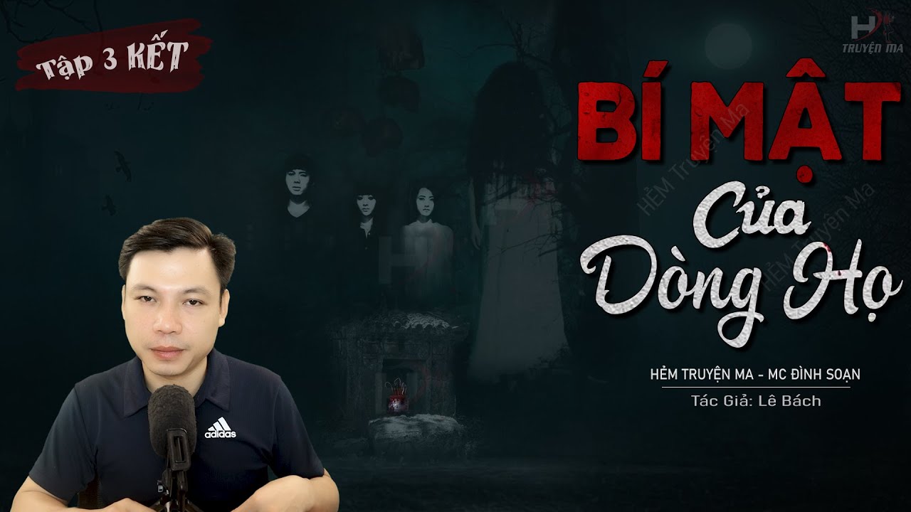 [Tập 3 KẾT] Truyện Ma: B&iacute; Mật Của Một D&ograve;ng Họ - Sư Quang H&oacute;a Giải Quỷ H&agrave;nh X&aacute;c MC Đ&igrave;nh Soạn Kể