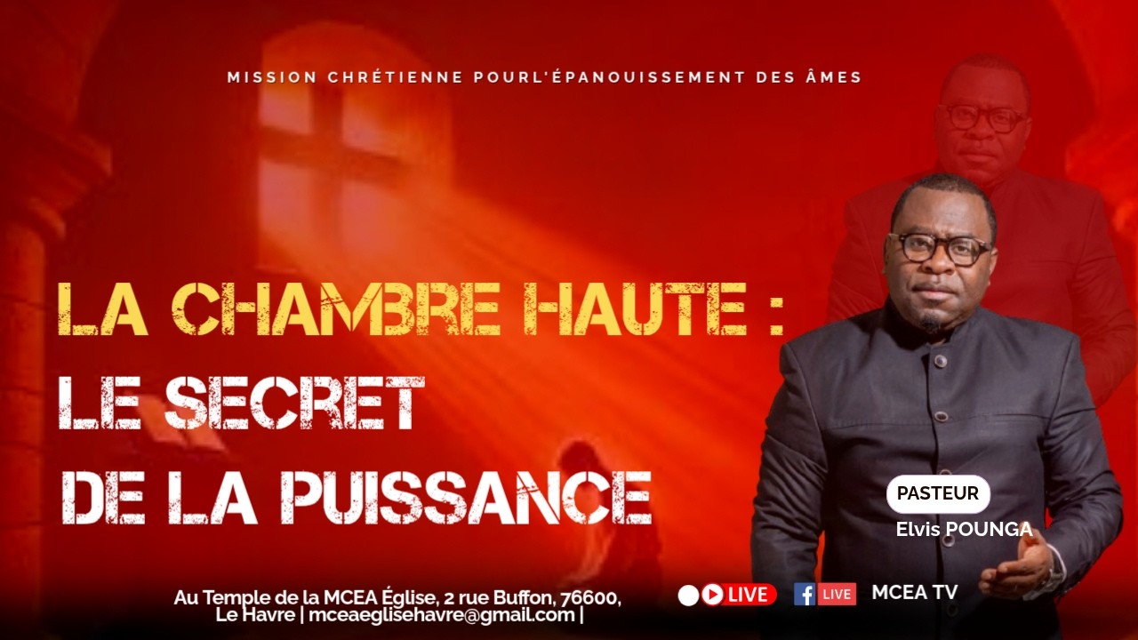 Culte de Célébartions - La chambre haute : le secret de la puissance avec Pasteur Elvis POUNGA