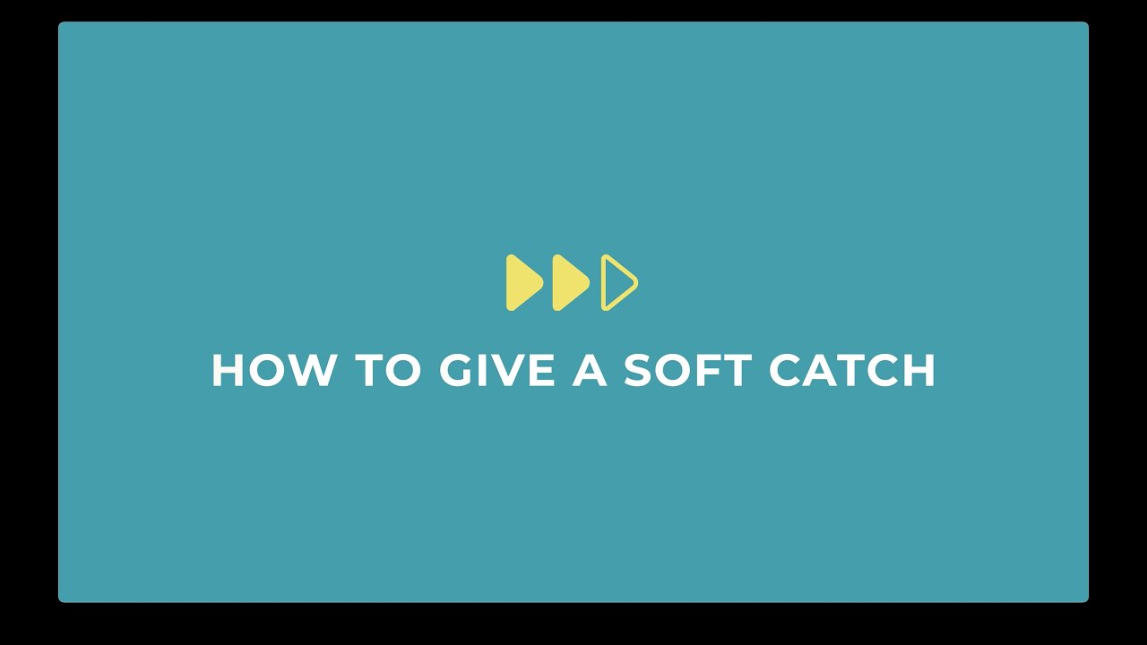 How to Give a Soft Catch