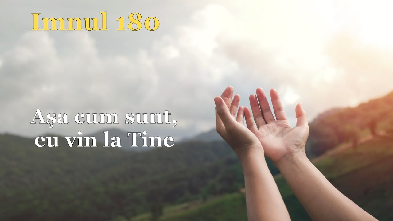 Aşa cum sunt, eu vin la Tine
