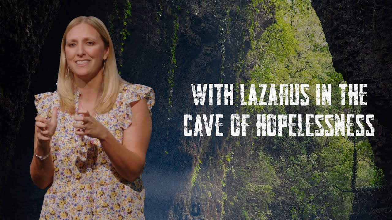 With Lazarus in the Cave of Hopelessness | Cave Time | Community of Hope Church