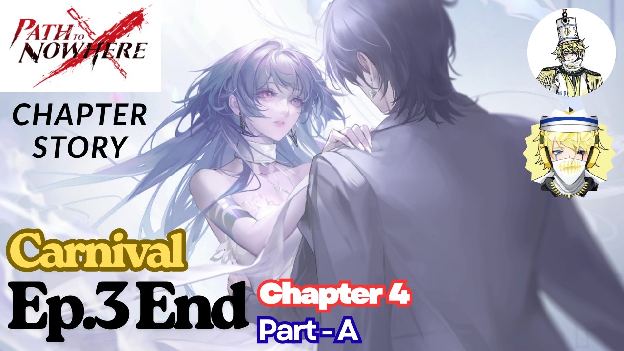 Path to Nowhere | Chapter Story - Chapter 4 : Carnival Part-A Ep.3 End