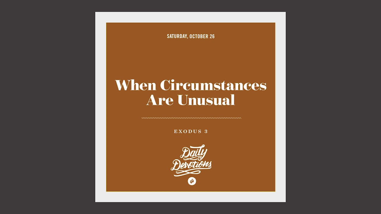 When Circumstances Are Unusual - Daily Devotion