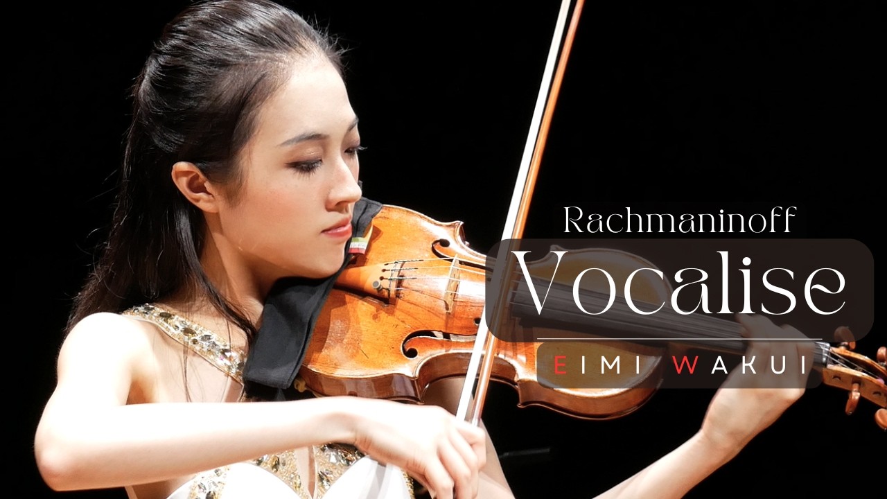 Vocalise Op. 34, No. 14 - Rachmaninoff【Violin Performance】｜Eimi Wakui