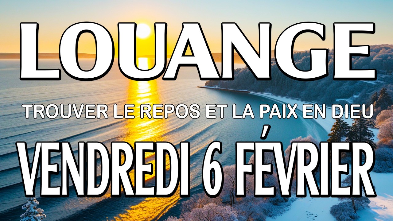 🎵 Culte d'Adoration et de Louange – Vendredi 6 Février – Trouver le repos et la paix en Dieu