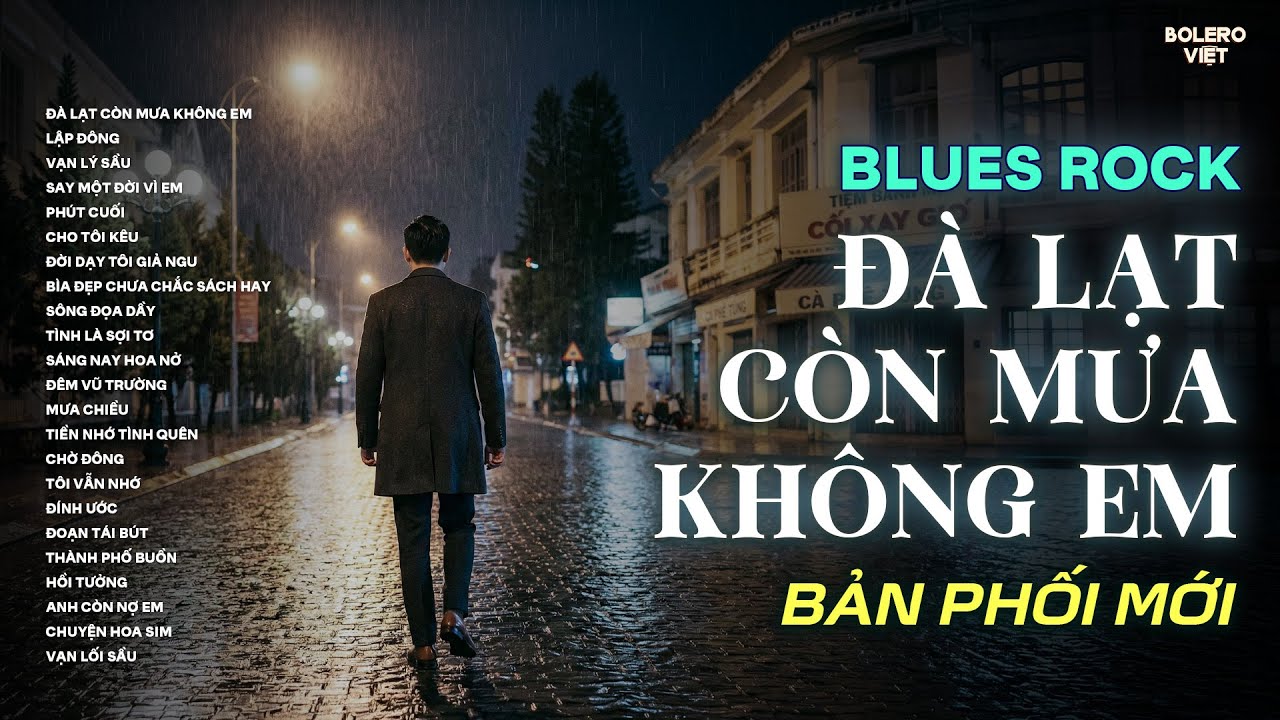 ĐÀ LẠT CÒN MƯA KHÔNG EM | NHẠC BLUES ROCK CHỌN LỌC HAY NHẤT | CÓ CON ĐƯỜNG ANH CHƯA ĐI LẠI LẦN HAI