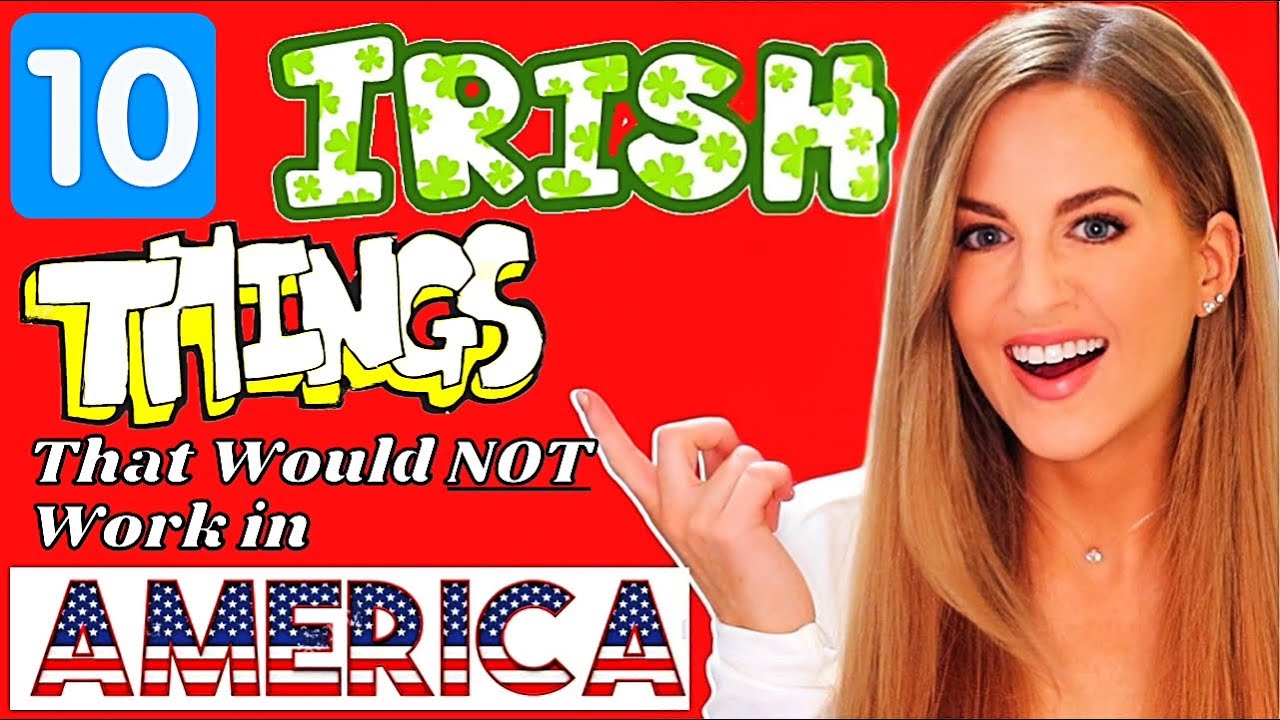 10 Irish Things That Just Would Not Work in America