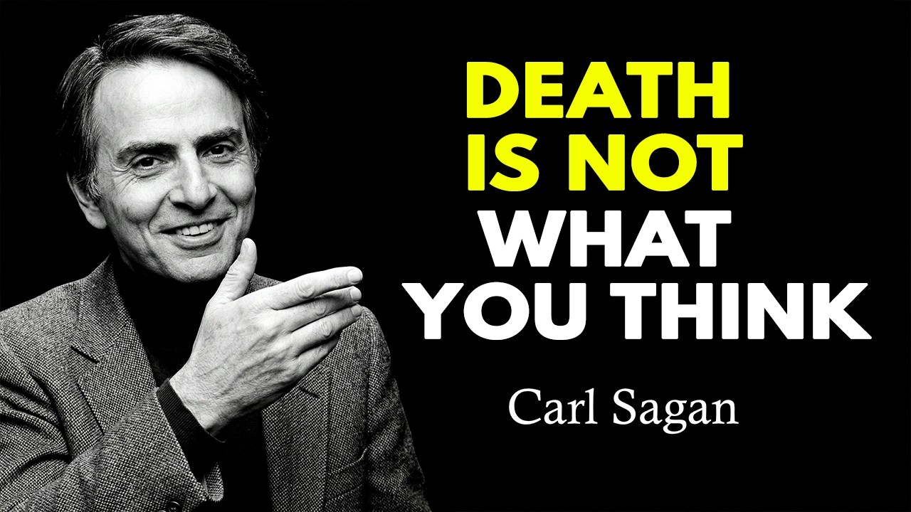 Everything You Know About Death Is Wrong. Carl Sagan Proved It.