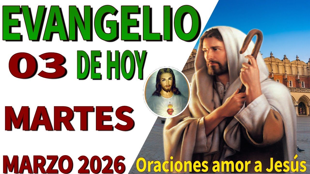 Evangelio de hoy martes 03 de marzo de 2026
