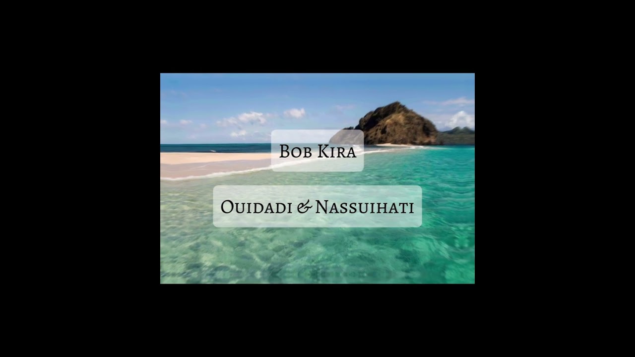 Bob Kira - 💘 Ouidadi & Nassuihati 💘