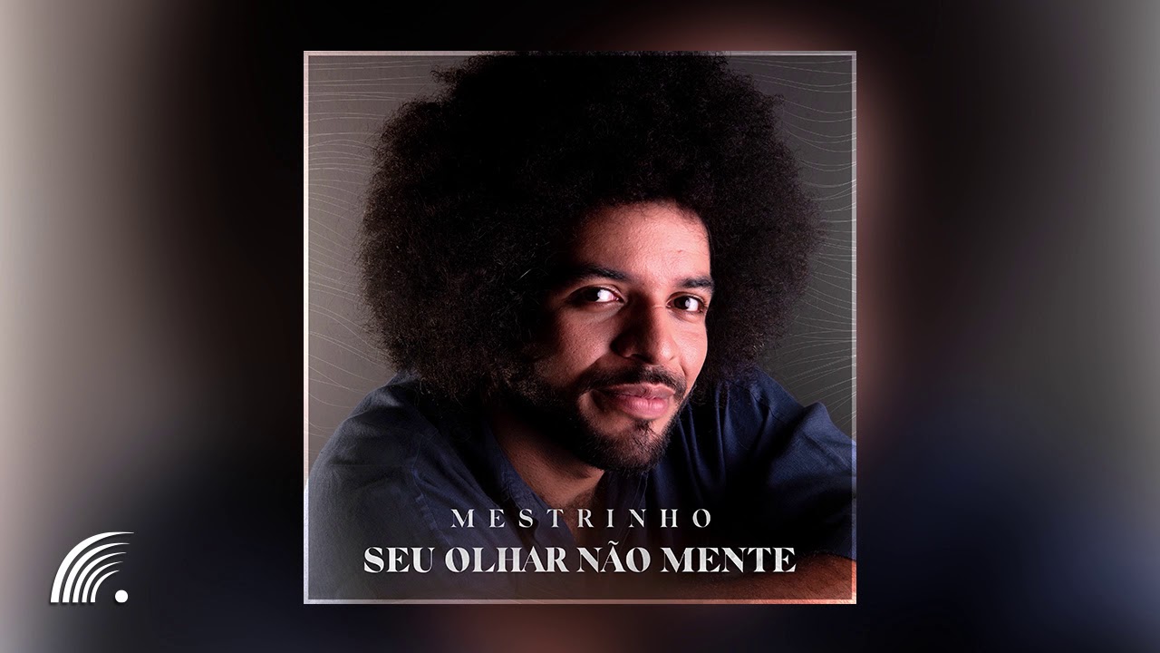 SEU OLHAR NÃO MENTE / MESTRINHO (SINGLE)