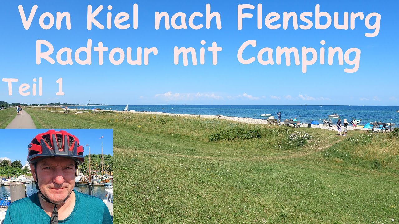 Von Kiel nach  Flensburg / Radtour mit Campingübernachtung / Teil  1