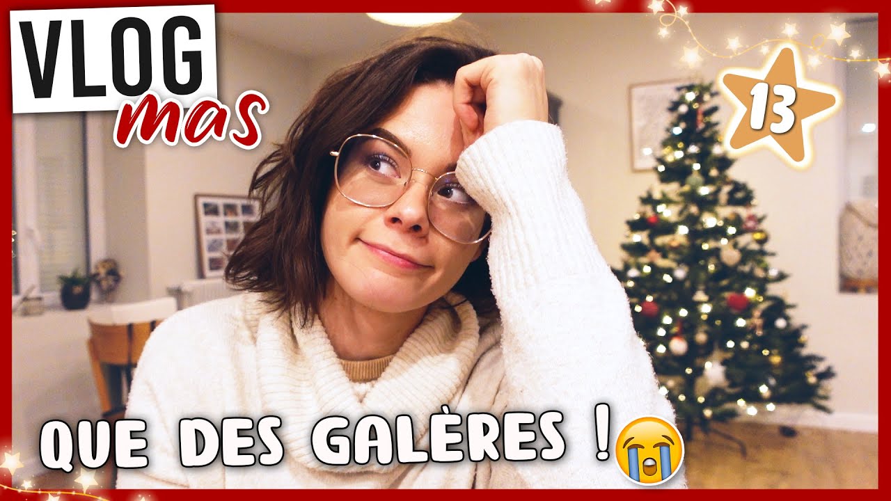 VLOGMAS 13 • Pourquoi autant de galères ? & la nouvelle maison de mon frère !